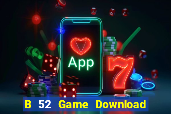 B 52 Game Download Game Đánh Bài