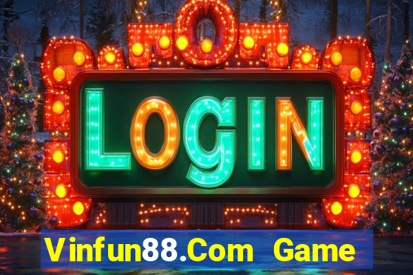 Vinfun88.Com Game Bài Tặng Tiền