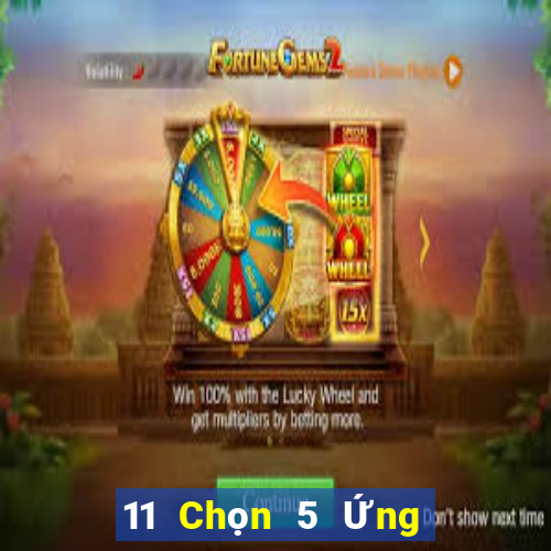 11 Chọn 5 Ứng dụng Thiên Tân