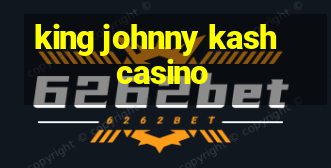 king johnny kash casino