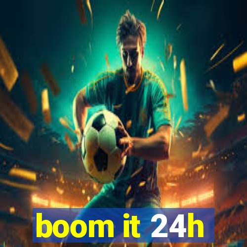 boom it 24h