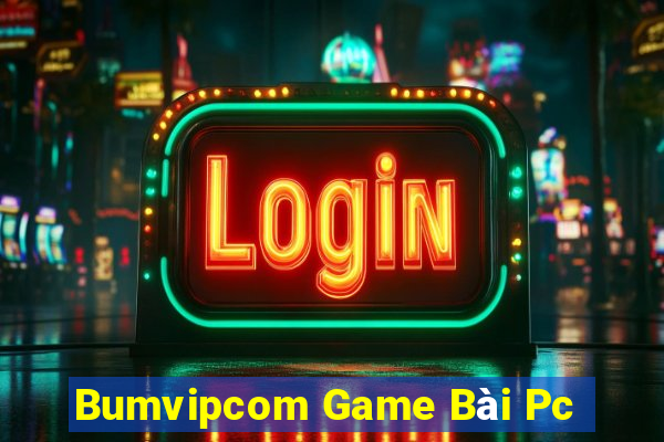 Bumvipcom Game Bài Pc