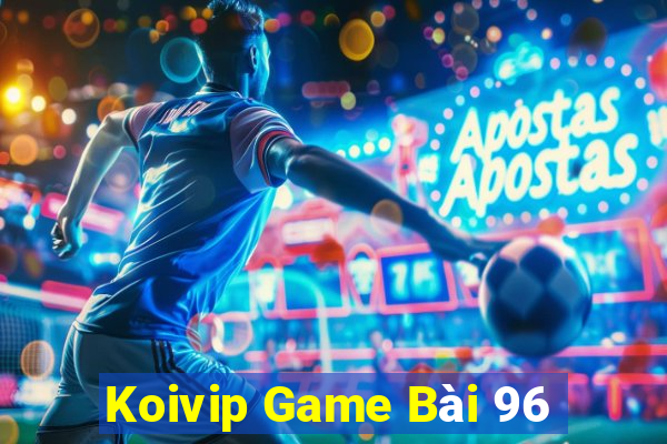 Koivip Game Bài 96