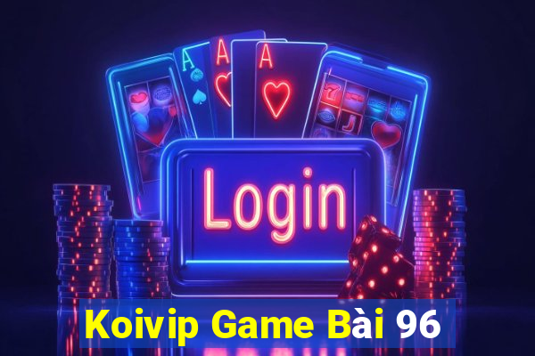 Koivip Game Bài 96