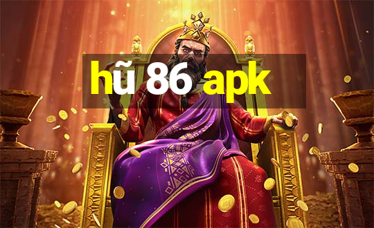 hũ 86 apk