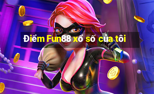 Điểm Fun88 xổ số của tôi