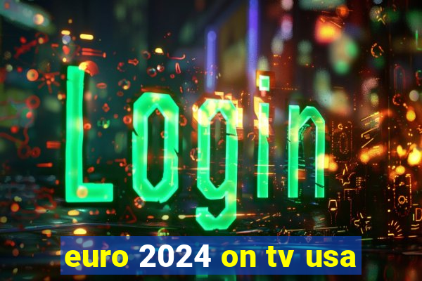 euro 2024 on tv usa