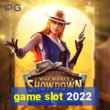 game slot 2022