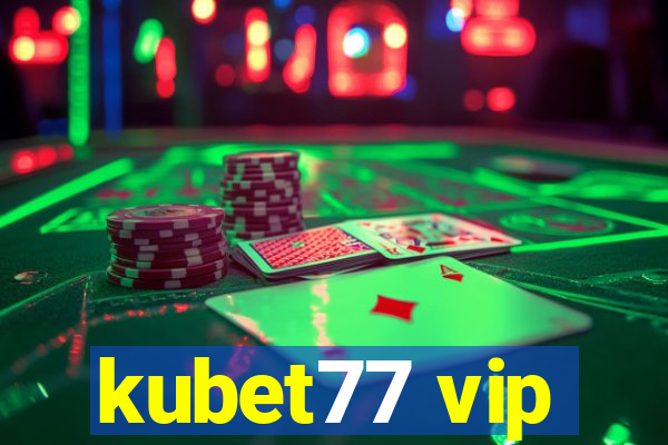 kubet77 vip