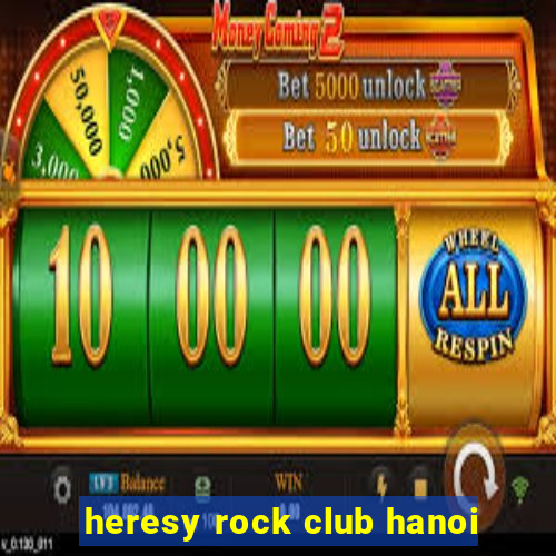 heresy rock club hanoi