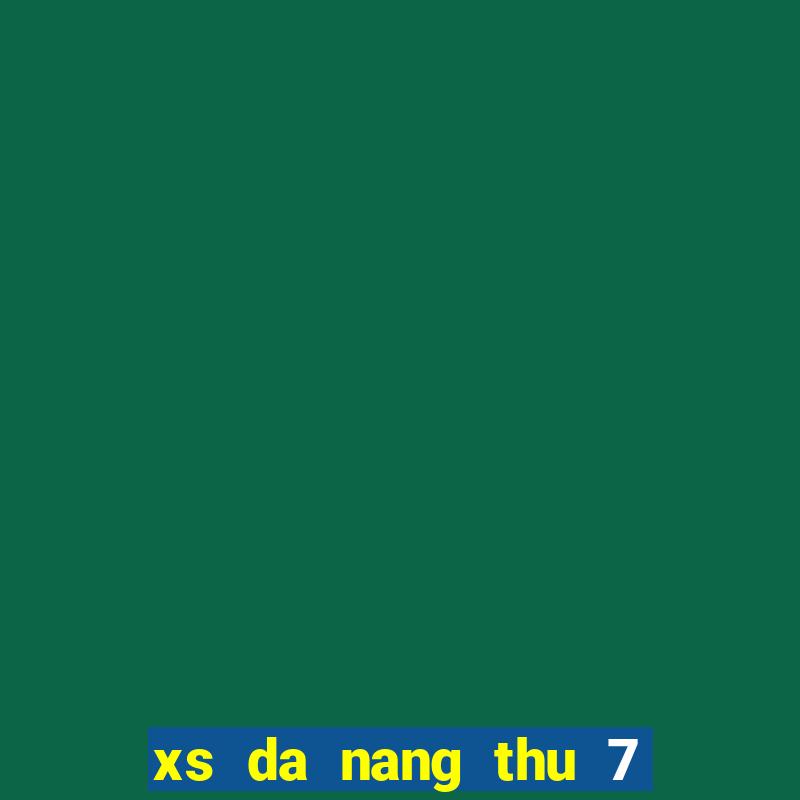 xs da nang thu 7 hang tuan