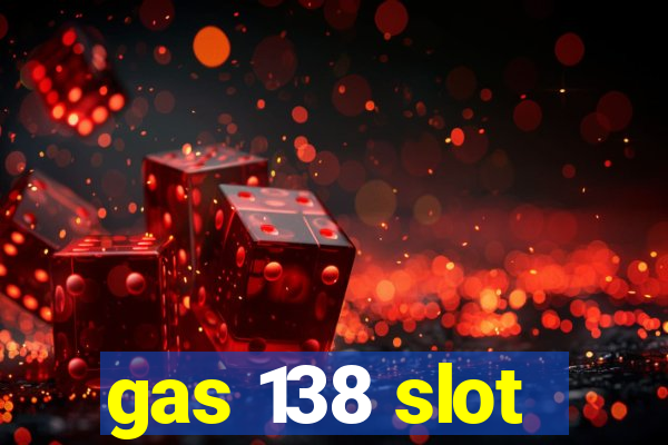 gas 138 slot