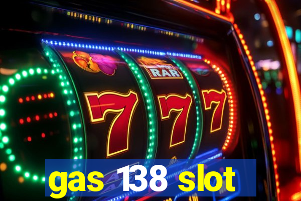 gas 138 slot