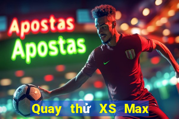 Quay thử XS Max 3D Thứ 6