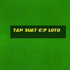 tan suat căp loto