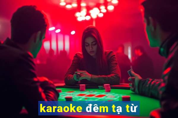 karaoke đêm tạ từ