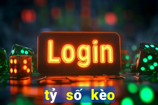 tỷ số kèo bóng đá