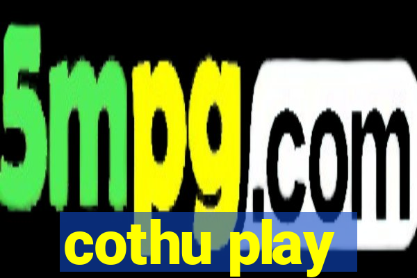 cothu play