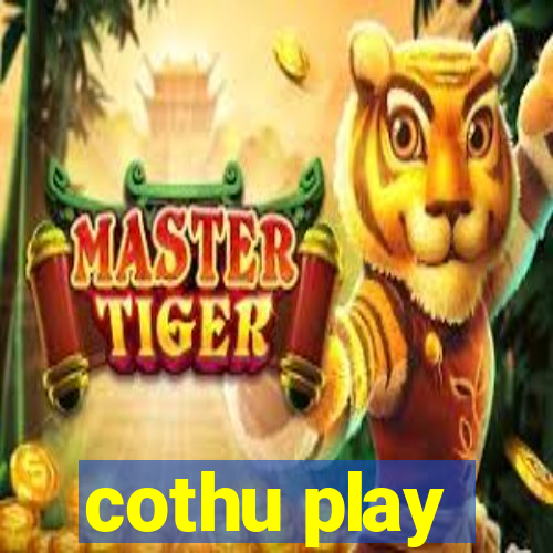 cothu play