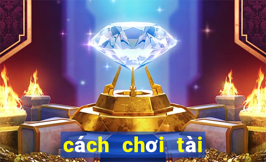 cách chơi tài xỉu game