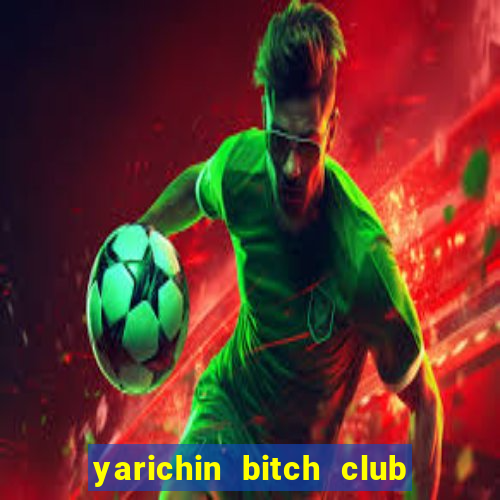 yarichin bitch club chap 1