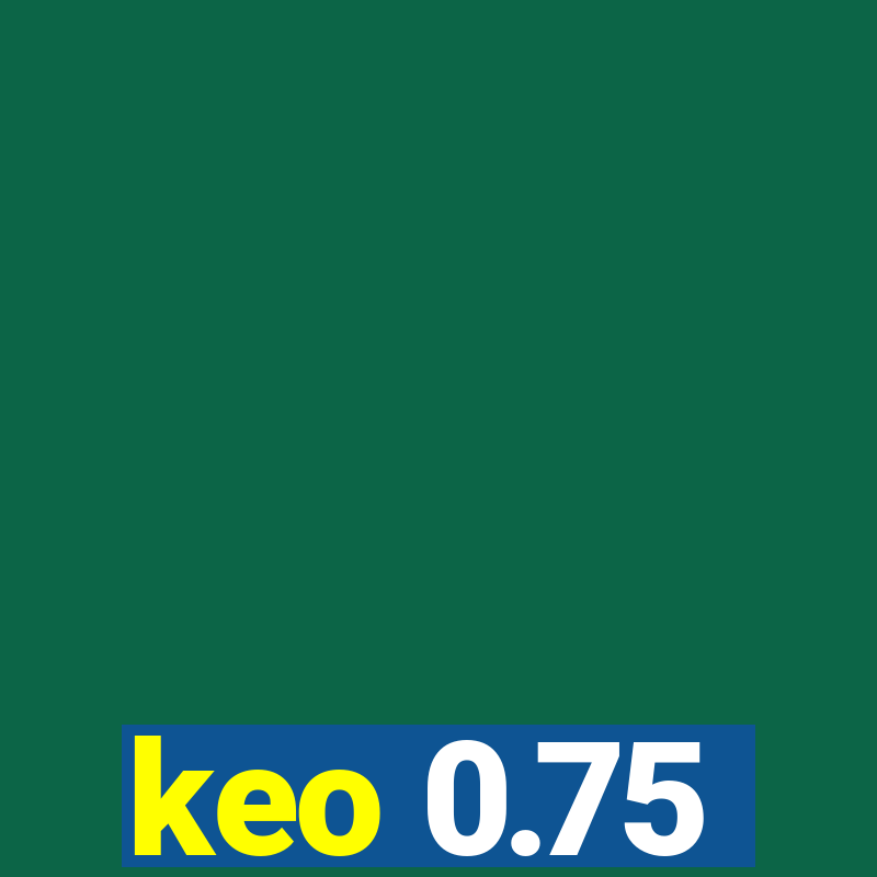 keo 0.75