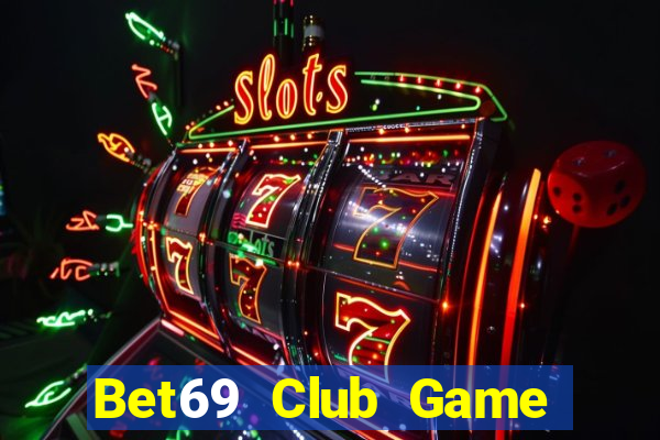 Bet69 Club Game Bài Hay Nhất Hiện Nay