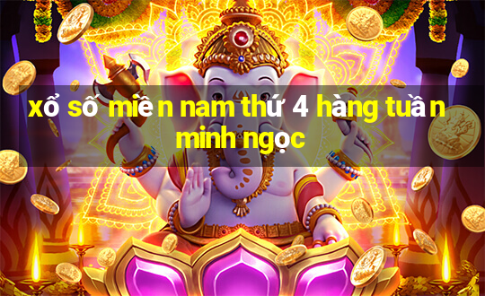 xổ số miền nam thứ 4 hàng tuần minh ngọc