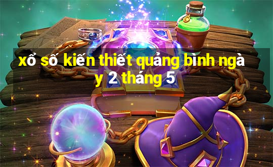 xổ số kiến thiết quảng bình ngày 2 tháng 5