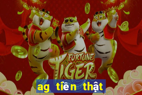 ag tiền thật trực tuyến