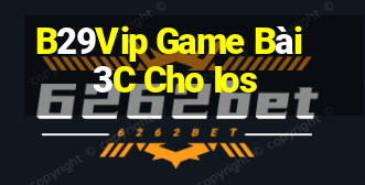 B29Vip Game Bài 3C Cho Ios