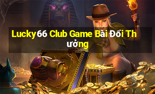 Lucky66 Club Game Bài Đổi Thưởng