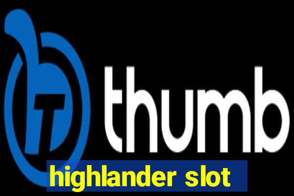 highlander slot