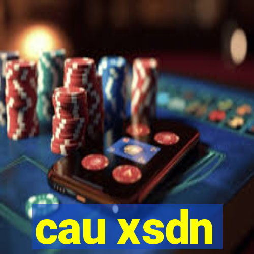 cau xsdn