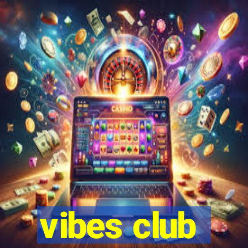 vibes club