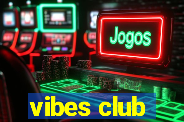 vibes club