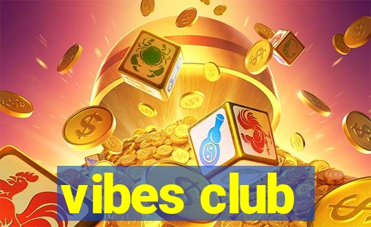 vibes club