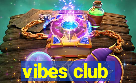 vibes club