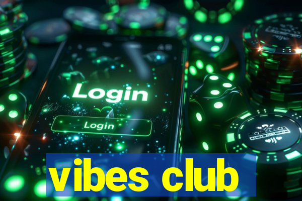 vibes club