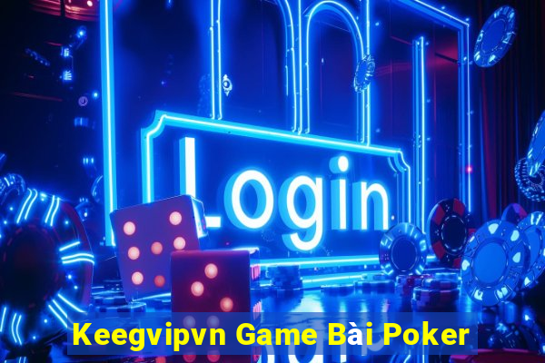 Keegvipvn Game Bài Poker