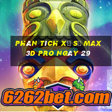 Phân tích Xổ Số max 3d pro ngày 29