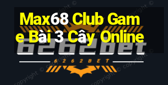 Max68 Club Game Bài 3 Cây Online