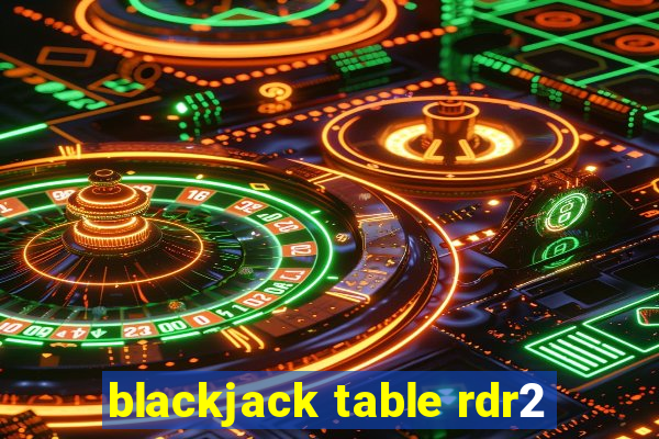 blackjack table rdr2