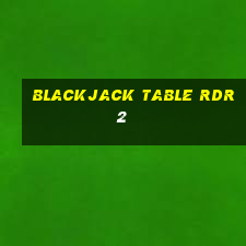 blackjack table rdr2