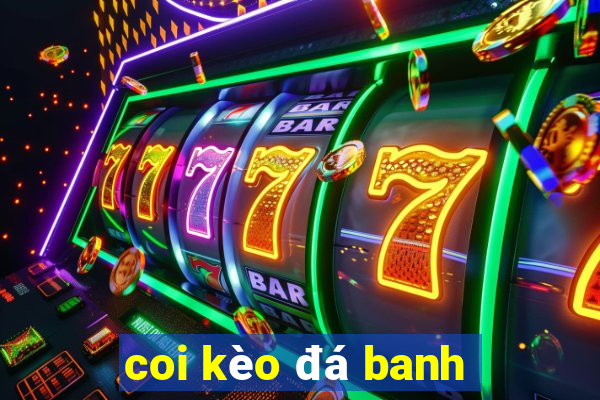 coi kèo đá banh