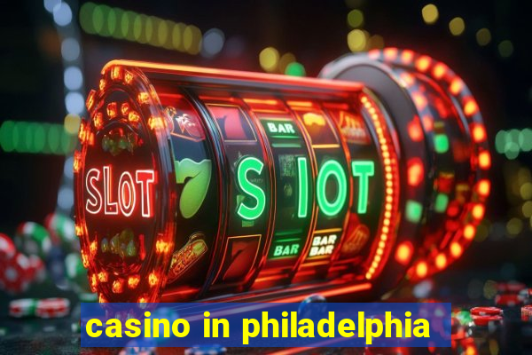 casino in philadelphia