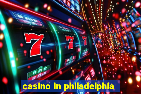 casino in philadelphia