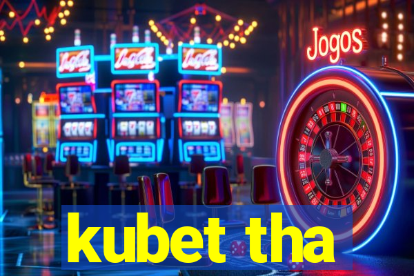 kubet tha