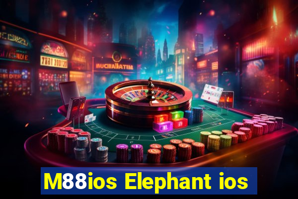 M88ios Elephant ios