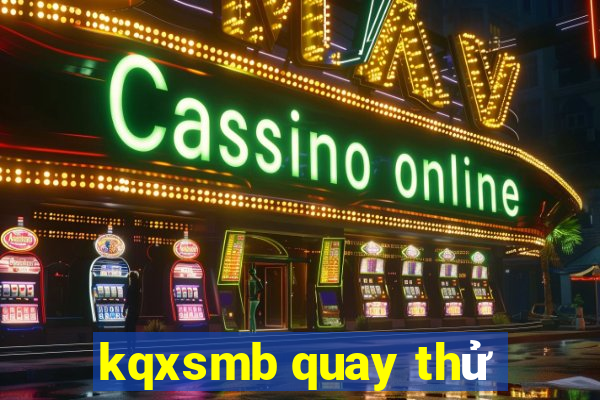 kqxsmb quay thử